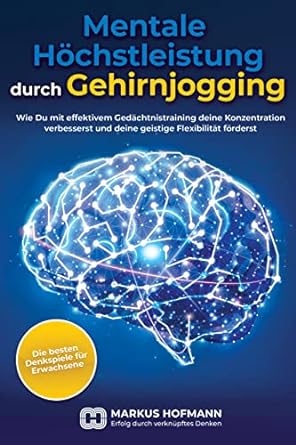 Mentale Höchstleistung durch Gehirnjogging_Markus Hofmann