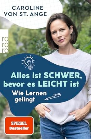 Alles ist schwer - bevor es leicht ist Caroline von St. Ange